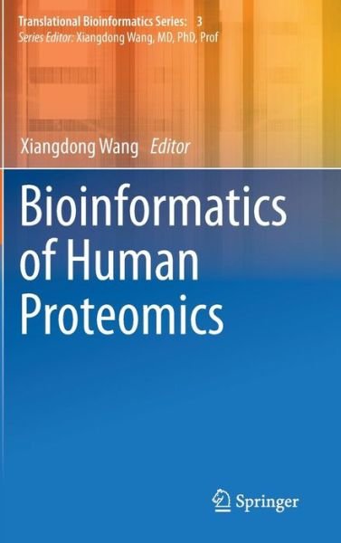 Cover for Xiangdong Wang · Bioinformatics of Human Proteomics - Translational Bioinformatics (Inbunden Bok) [2013 edition] (2013)