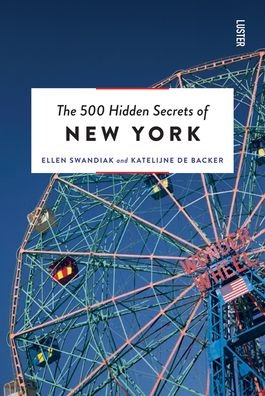 The 500 Hidden Secrets of New York - The 500 Hidden Secrets - Ellen Swandiak - Kirjat - Luster Publishing - 9789460583100 - perjantai 15. heinäkuuta 2022
