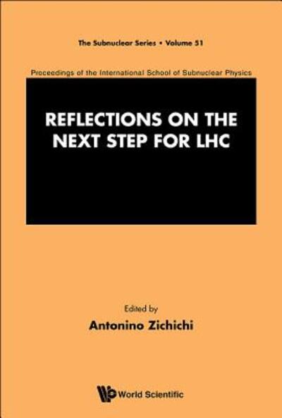 Cover for Antonino Zichichi · Reflections On The Next Step For Lhc - Proceedings Of The International School Of Subnuclear Physics - The Subnuclear Series (Hardcover Book) (2015)