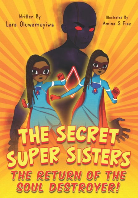 Cover for Lara Oluwamuyiwa · The Secret Super Sisters: The Return of the Soul Destroyer! (Paperback Book) (2022)