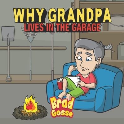 Cover for Brad Gosse · Why Grandpa Lives In The Garage (Paperback Book) (2021)