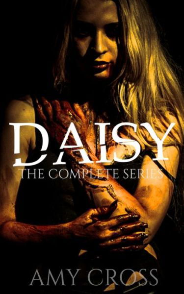 Cover for Amy Cross · Daisy: The Complete Series (Paperback Book) (2021)