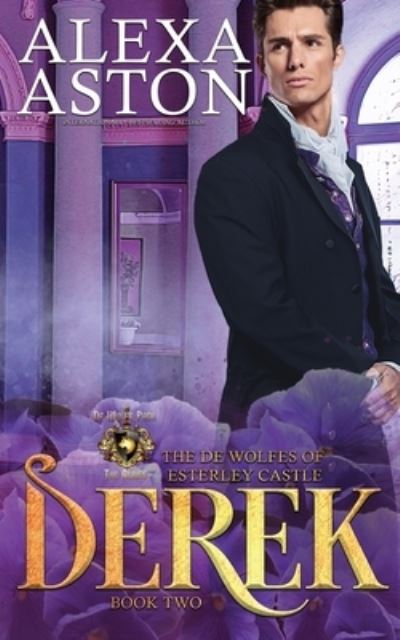 Derek: The de Wolfes of Esterley Castle - Alexa Aston - Livros - Independently Published - 9798490414100 - 5 de outubro de 2021