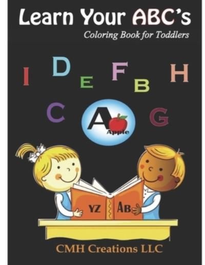 Cover for Cmh Creations LLC · Learn Your ABC's: Coloring Book for Toddlers (Paperback Book) (2021)