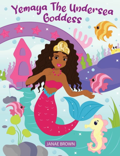 Cover for Janae Brown · Yemaya The Undersea Goddess: The Life Of A Princess (Paperback Book) (2021)