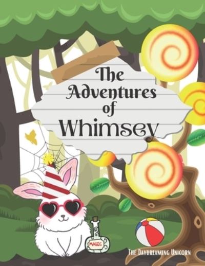 Cover for The Daydreaming Unicorn · The Adventures of Whimsey: children's storybook (Paperback Book) (2021)