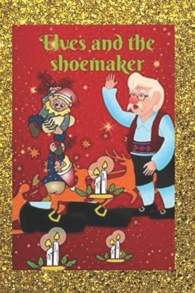 Cover for Jacob Grimm · Elves and the shoemaker (illustrated) (Paperback Bog) (2020)