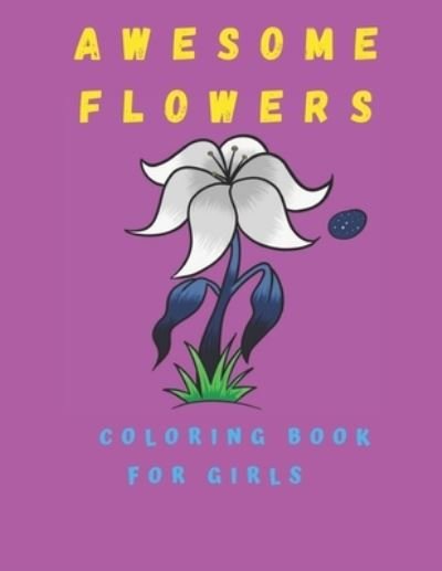 Cover for Jhon S Sany · Awesome Flowers Coloring Book For Girls (Paperback Bog) (2020)