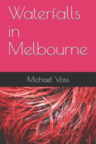 Waterfalls in Melbourne - Michael Voss - Bøger - Independently Published - 9798603463100 - 17. april 2020