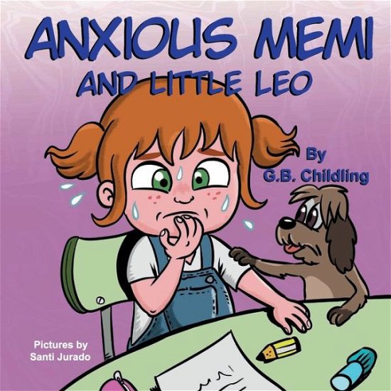 Cover for G B Childling · Anxious Memi and little Leo: A children's book about anxiety management, kids fears, mindfulness, feelings &amp; emotions, ages 3 5, toddlers, kindergarten, preschool (Memi life Skills 3) - Memi Life Skills (Paperback Bog) (2020)