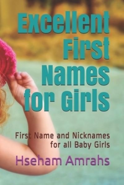 Cover for Hseham Amrahs · Excellent First Names for Girls: First Name and Nicknames for all Baby Girls (Paperback Book) (2021)