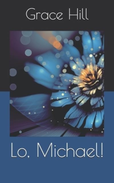 Cover for Grace Livingston Hill · Lo, Michael! (Paperback Book) (2021)