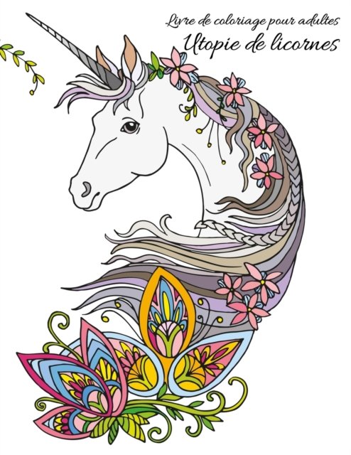 Livre de coloriage pour adultes Utopie de licornes - Nick Snels - Books - Independently Published - 9798706030100 - February 7, 2021