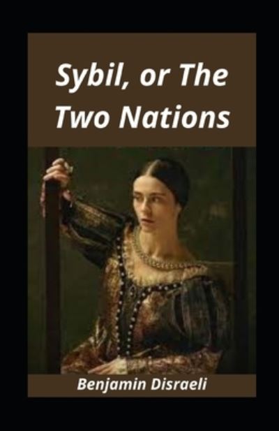 Cover for Benjamin Disraeli · Sybil, or The Two Nations illustrated (Taschenbuch) (2021)