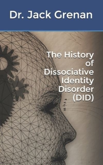 Jack Grenan · The History of Dissociative Identity Disorder (DID) (Paperback Bog) (2021)