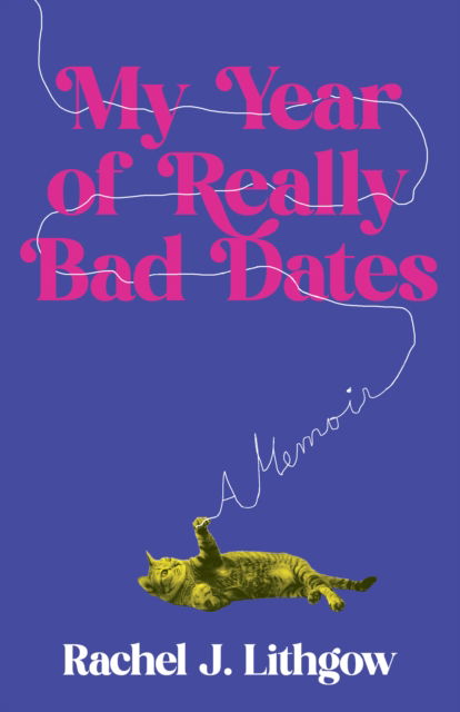 Cover for Rachel Lithgow · My Year of Really Bad Dates: A Memoir (Paperback Book) (2025)