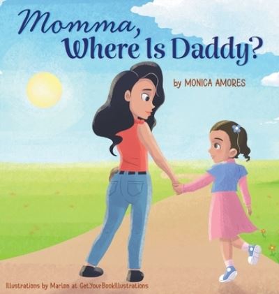 Cover for Monica Amores · Momma, Where Is Daddy? (Hardcover Book) (2022)