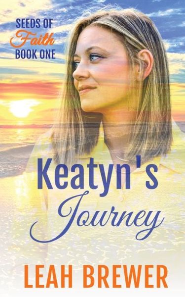 Cover for Leah Brewer · Keatyn's Journey: Seeds of Faith Book One - Seeds of Faith (Paperback Book) (2022)