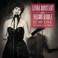 Cover for Linda Ronstadt with Nelson Riddle · Lush Live (CD) (2020)