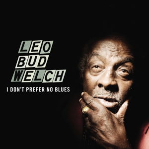 Cover for Leo Welch · I Don't Prefer No Blues (CD) (2015)