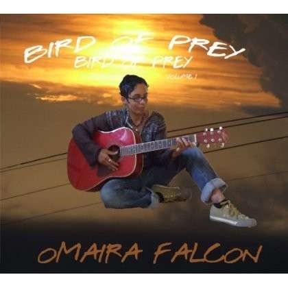 Cover for Omaira Falcon · Bird of Prey Vol. 1 (CD) (2013)