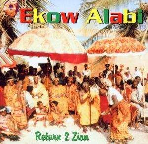 Cover for Ekow Alabi · Return 2 Zion (CD) (2009)
