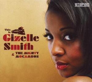 Cover for The Smith, Gizelle / Mighty Mocambos · This Is Gizelle Smith &amp; The Mighty Mocambos (CD) (2012)