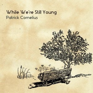While We're Still Young - Patrick Cornelius - Muziek - P-VINE RECORDS CO. - 4995879245101 - 18 mei 2016