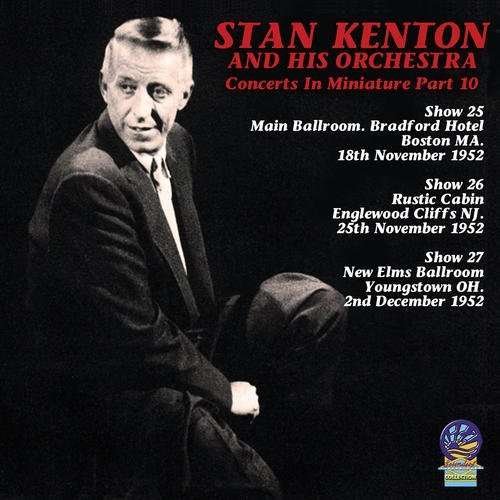 Concerts in Miniature Vol. 10 - Stan Kenton and His Orchestra - Música - CADIZ - SOUNDS OF YESTER YEAR - 5019317020101 - 16 de agosto de 2019