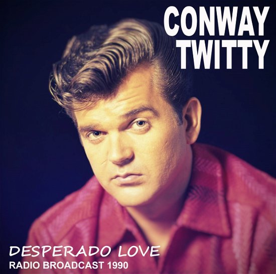Cover for Conway Twitty · Desperado Love (CD) (2016)
