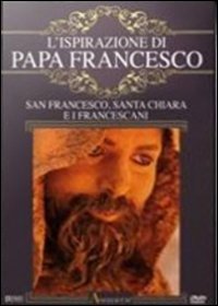 Cover for Ispirazione Di Papa Francesco (L') · Ispirazione Di Papa Francesco (L') - San Francesco, Santa Chiara E I Francescan (DVD) (2013)