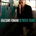 Cover for Graziano Romani  · Between Trains (CD)