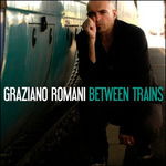 Between Trains - Graziano Romani - Music - - 8032738377101 -