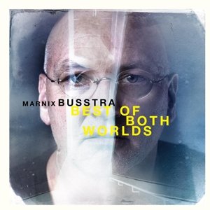 Cover for Marnix Busstra · Best of Both Worlds (CD) [Digipak] (2016)