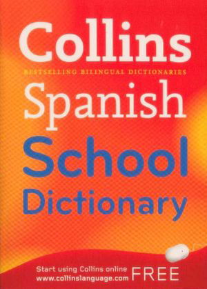 Collins Spanish School Dictionary - Collins Spanish School Dictionary - Bøger - HARPERCOLLINS - 9780007874101 - 11. februar 2010