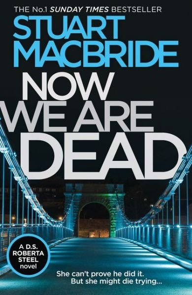 Cover for Stuart MacBride · Now We Are Dead (Paperback Book) (2018)