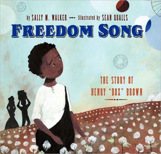 Cover for Sally M. Walker · Freedom Song: The Story of Henry &quot;Box&quot; Brown (Hardcover Book) (2012)