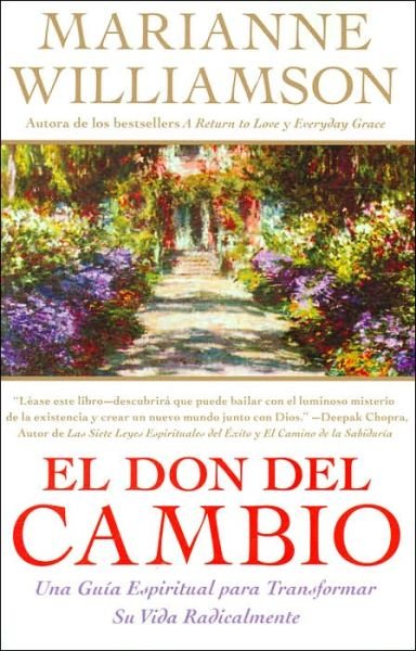 Cover for Marianne Williamson · Don del Cambio, El: Una Guia Espiritual Para Transformar Su Vida Radicalmente (Paperback Book) [Spanish edition] (2005)