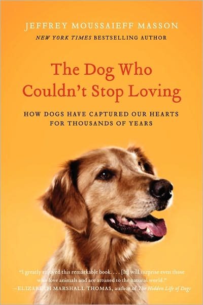 Cover for Jeffrey Moussaieff Masson · The Dog Who Couldn't Stop Loving: How Dogs Have Captured Our Hearts for Thousands of Years (Paperback Bog) (2011)