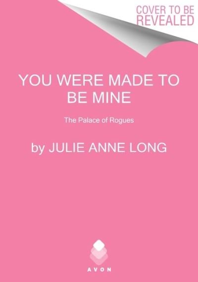 Cover for Julie Anne Long · You Were Made to Be Mine: The Palace of Rogues - The Palace of Rogues (Paperback Book) (2022)