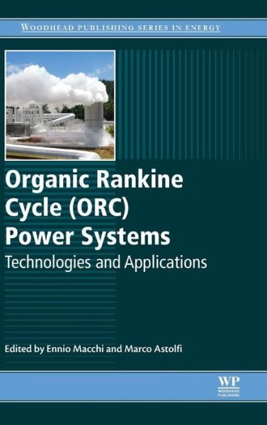 Cover for Ennio Macchi · Organic Rankine Cycle (ORC) Power Systems: Technologies and Applications (Innbunden bok) (2016)