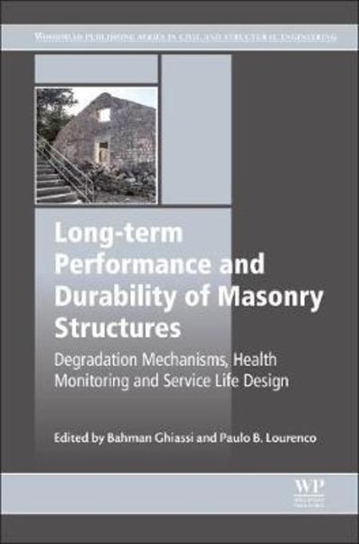 Cover for Bahman Ghiassi · Long-term Performance and Durability of Masonry Structures: Degradation Mechanisms, Health Monitoring and Service Life Design - Woodhead Publishing Series in Civil and Structural Engineering (Paperback Book) (2018)