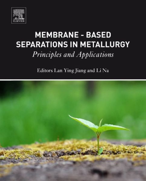 Cover for Lan Ying Jiang · Membrane-Based Separations in Metallurgy: Principles and Applications (Hardcover Book) (2017)