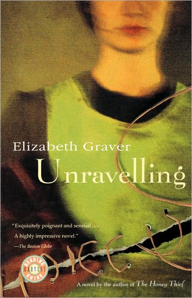 Unravelling - Elizabeth Graver - Książki - Mariner Books - 9780156006101 - 12 sierpnia 1999