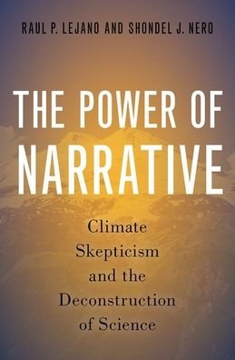 Cover for Lejano, Raul P. (Professor, Professor, New York University, School of Culture, Education, and Human Development) · The Power of Narrative: Climate Skepticism and the Deconstruction of Science (Hardcover Book) (2020)