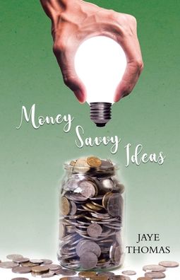 Cover for Jaye Thomas · Money Savvy Ideas (Paperback Book) (2020)