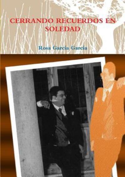 Cover for Rosa García García · Cerrando Recuerdos en Soledad (Paperback Book) (2019)