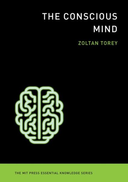 Cover for Zoltan Torey · The Conscious Mind - The MIT Press Essential Knowledge series (Paperback Book) (2014)