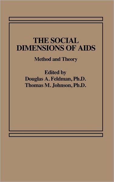Cover for Douglas A. Feldman · The Social Dimensions of AIDS: Method and Theory (Hardcover Book) (1986)