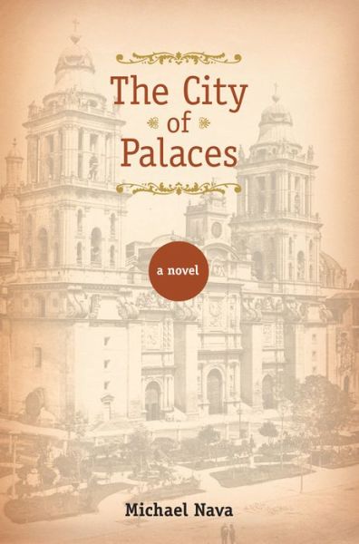 Cover for Michael Nava · The City of Palaces: A Novel (Hardcover Book) (2014)